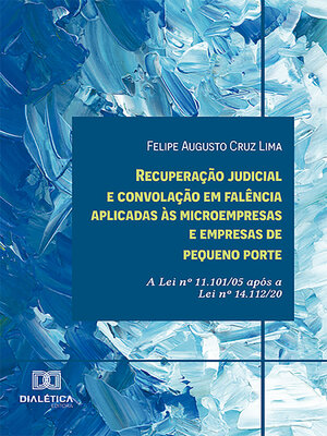 cover image of Recuperação judicial e convolação em falência aplicadas às microempresas e empresas de pequeno porte